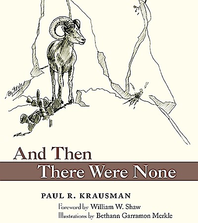 Part of the cover of And Then There Were None: The Demise of Desert Bighorn Sheep in the Pusch Ridge Wilderness. January 2018.
