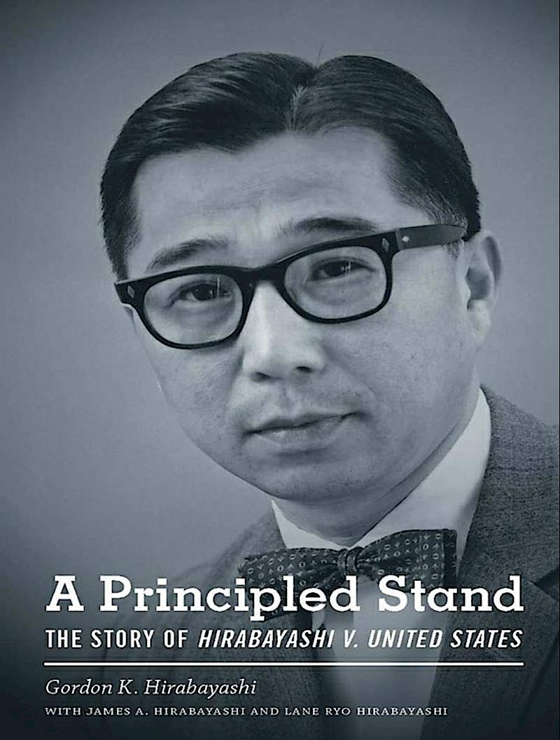 A Principled Stand The Story of Hirabayashi V United States. June 2019.