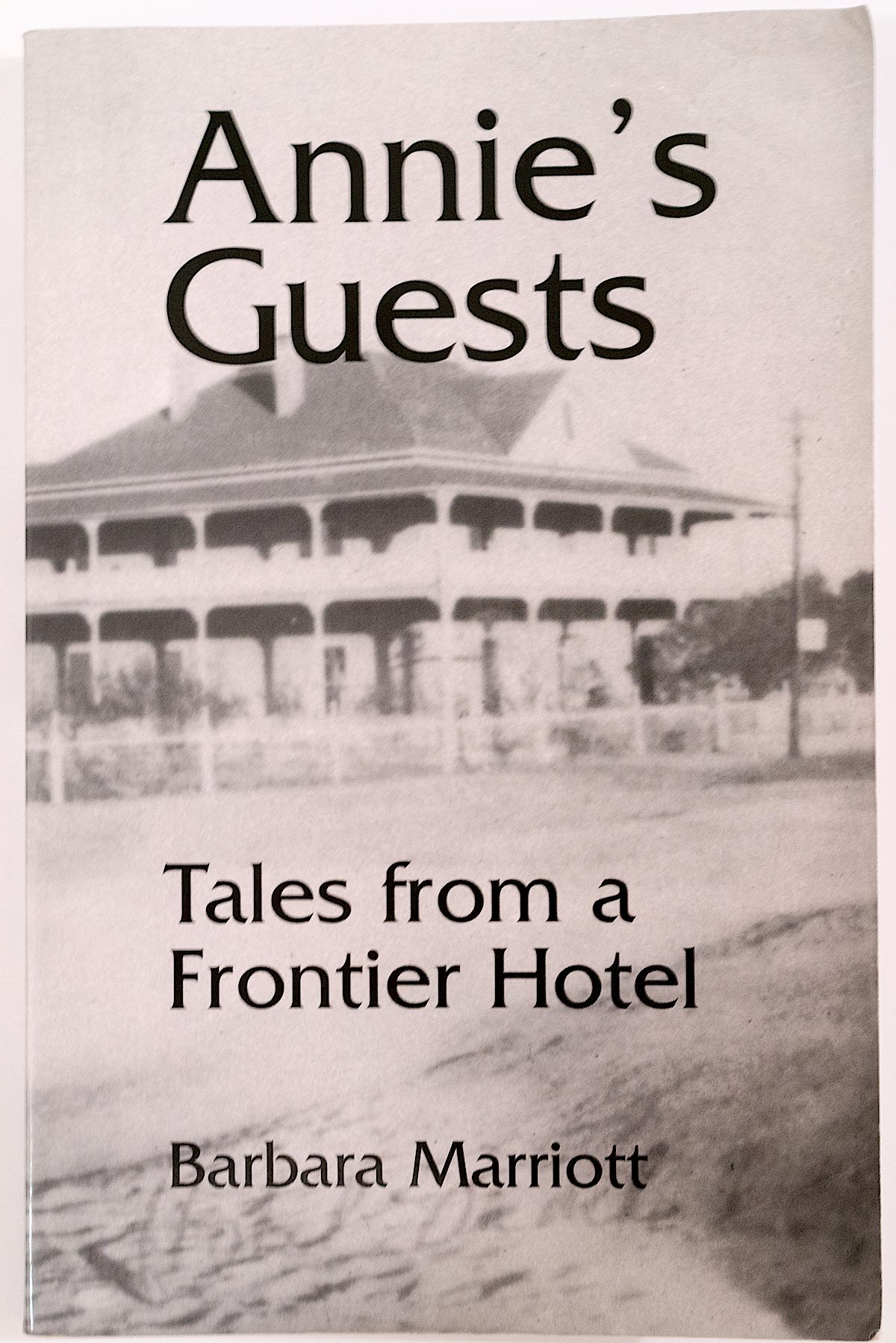 Annie's Guests, Tales from a Frontier Hotel. December 2016.