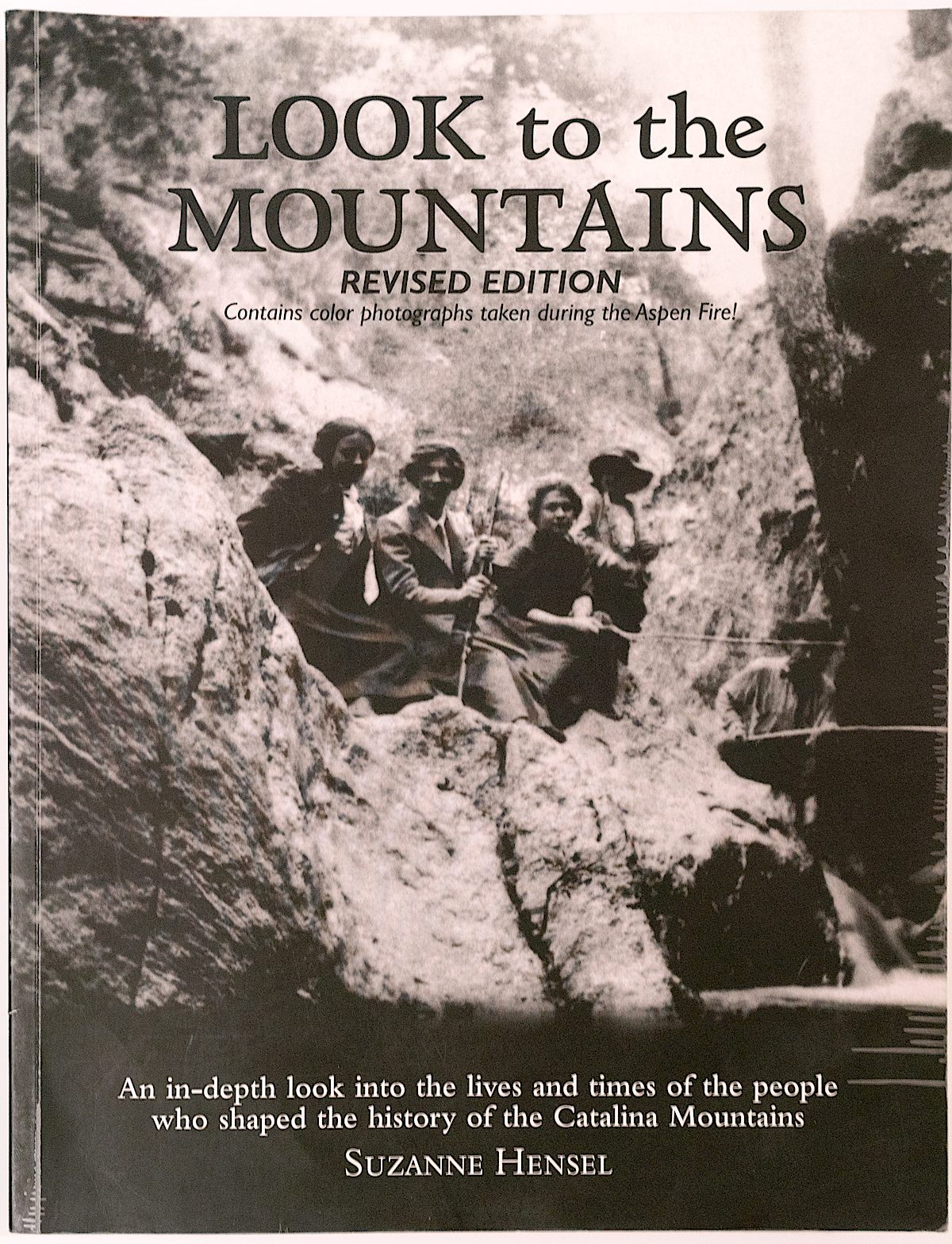 Look to the Mountains, An in-depth look into the lives and times of the people who shaped the history of the Catalina Mountains - Revised Edition, Suzanne Hensel. December 2016.